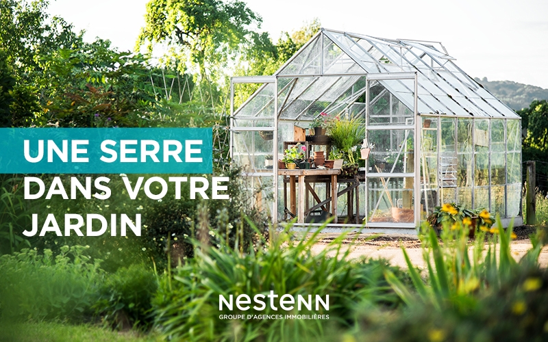 Nestenn Astuces : installer une serre dans son jardin ou sur sa terrasse, est-ce possible?